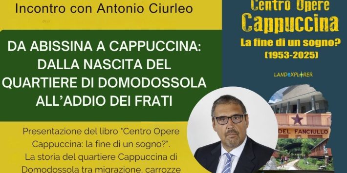 Da Abissina a Cappuccina: dalla nascita del quartiere di Domodossola all’addio dei Frati