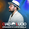 Ciao Lucio – Omaggio a Lucio Dalla