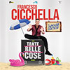 Francesco Cicchella – Tante belle cose
