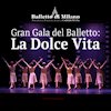 Gran Gala del Balletto: La Dolce Vita