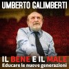 Umberto Galimberti – Il Bene e il Male. Educare Le Nuove Generazioni