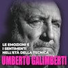 Umberto Galimberti – Le emozioni e i sentimenti nell’età della tecnica