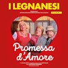 I Legnanesi – Promessa D’Amore