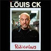 Louis CK – “Ridiculous”