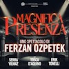 Magnifica presenza