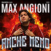 Max Angioni – Anche meno