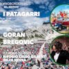 I Patagarri e Goran Bregovic