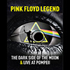 Pink Floyd Legend – The Dark Side Of The Moon + Live At Pompei