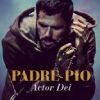 Padre Pio – Actor Dei
