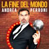 Andrea Perroni – La Fine Del Mondo