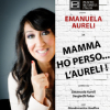 Emanuela Aureli – Mamma ho perso l’aureli!