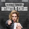 Beatrice Arnera – Intanto ti calmi