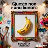 Benedetta Artefacile – Questa non è una banana