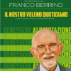 Franco Berrino – Il nostro veleno quotidiano
