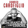 Gianrico Carofiglio – Elogio dell’Ignoranza e dell’Errore