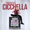 Francesco Cicchella – Tante Belle Cose