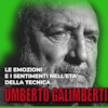 Umberto Galimberti – Le emozioni e i sentimenti nell’età della tecnica