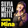 Silvia Mezzanotte canta Mina
