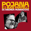 Andrea Pennacchi – Pojana e i suoi fratelli