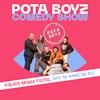 POTA BOYZ – COMEDY SHOW