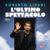 Roberto Lipari – L’ultimo Spettacolo