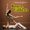 Romeo e Giulietta – Balletto di Milano