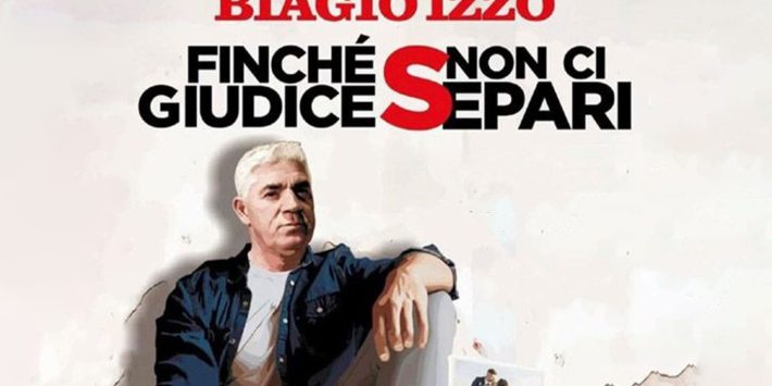 Biagio Izzo – “Finchè giudice non ci separi”