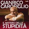 Gianrico Carofiglio – Il Mistero della Stupidità