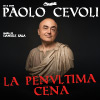 Paolo Cevoli – La Penultima Cena