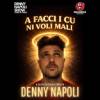 Denny Napoli – A Facci i Cu Ni Voli Mali