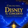 C’era una volta…Disney Il Concerto