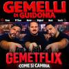 Gemetflix – Gemelli di Guidonia