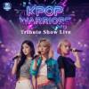 KPOP WARRIORS – Tribute Show Live