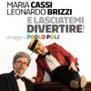 E lasciatemi divertire Maria Cassi Leonardo Brizzi