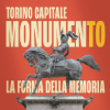 MonumenTO, Torino Capitale. La forma della memoria