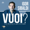 Igor Sibaldi – Vuoi?