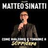 Matteo Sinatti – Come rialzarsi e tornare a sorridere