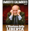 Umberto Galimberti – L’Illusione della Liberta’