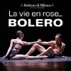 La vie en rose… Bolero – Balletto di Milano