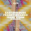 East End Dubs + Franky Rizardo + Frank Storm